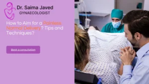 How to Aim for a Painless Normal Delivery? Tips and Techniques?