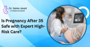 Is Pregnancy After 35 Safe with Expert High-Risk Care?